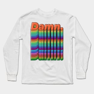 Damn. Original Typographic Chromatic Design Long Sleeve T-Shirt